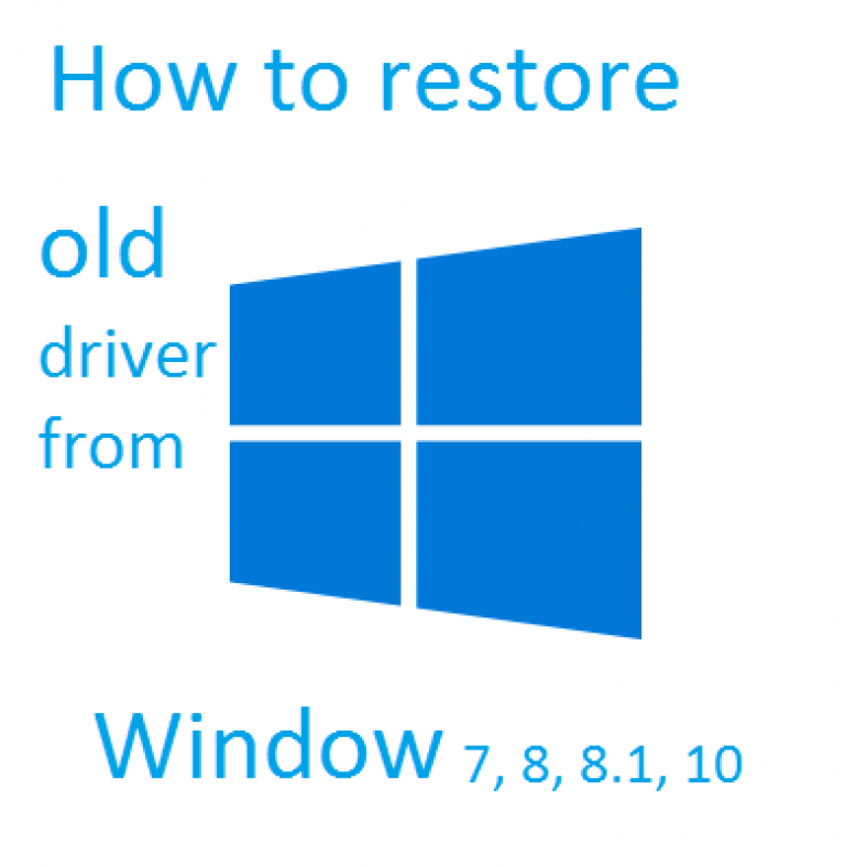 How to restore old driver from window