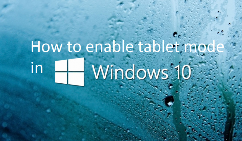 How to enable tablet mode in window 10