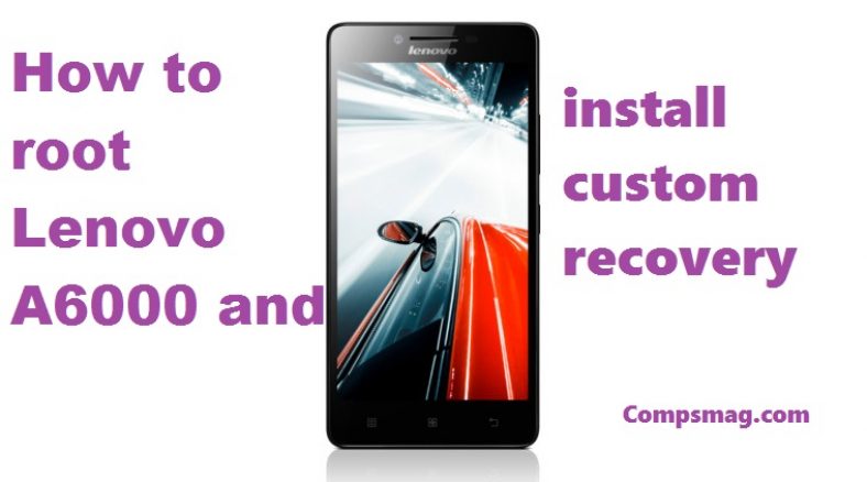 How to root Lenovo A6000 and install custom recovery
