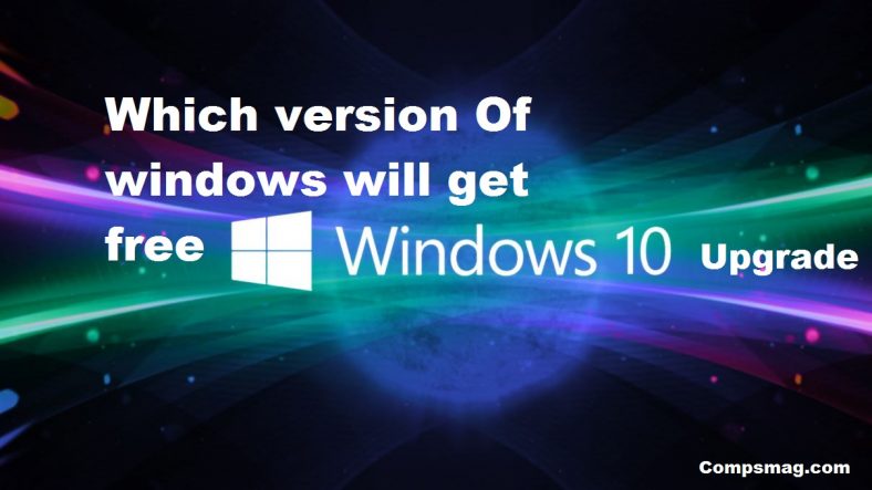 Which version Of windows will get free windows 10 upgrade