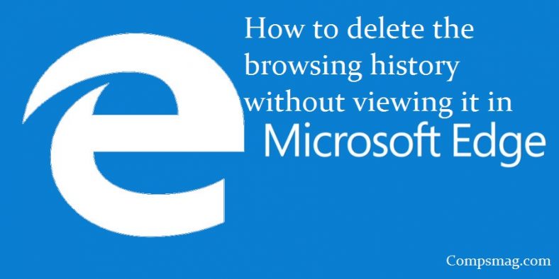 How to delete the browsing history without viewing it in Microsoft Edge