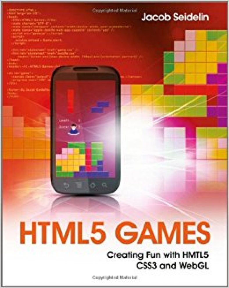 HTML5 Games: Creating Fun with HTML5, CSS3 and WebGL
