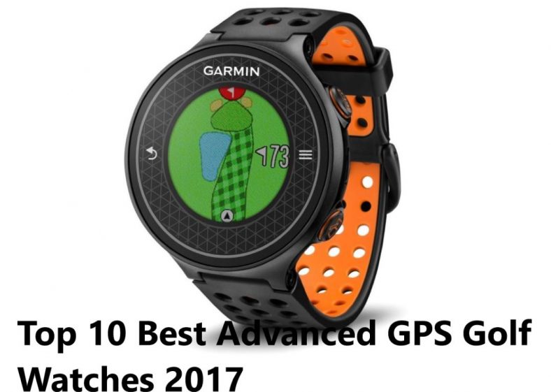The Best Advanced Golf GPS Watches 2017
