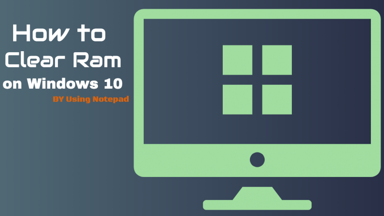 How To Clear Ram On Windows 10 By Using Notepad