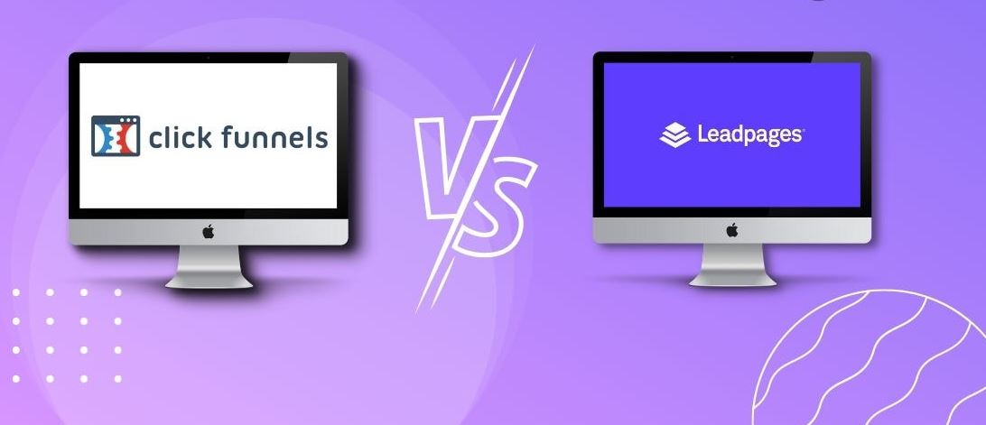 Leadpages vs Clickfunnels: which is better for you?