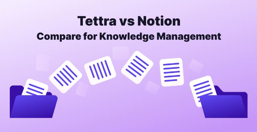 Tettra vs Notion: compare for knowledge management